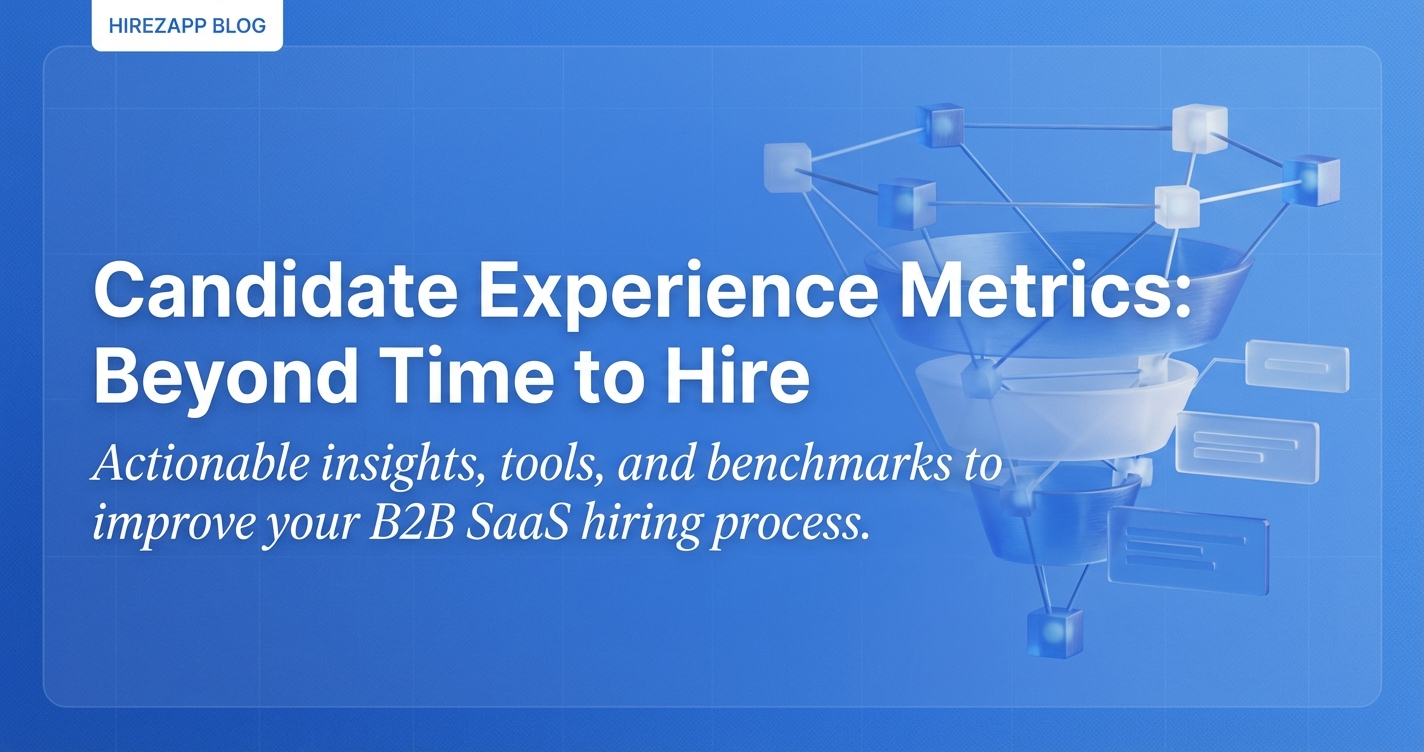 Candidate Experience Metrics: What to Track Beyond Just "Time to Hire" Candidate Experience Metrics: What to Track Beyond Just "Time to Hire"